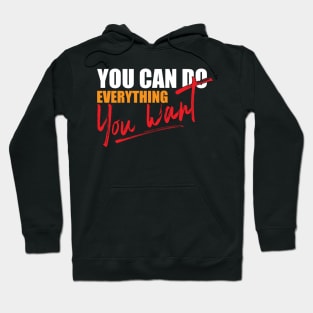 You can do everything you want Hoodie